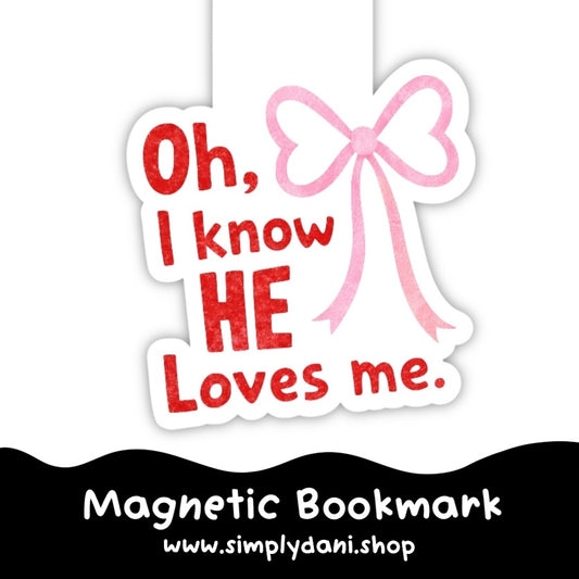 Oh, I know he loves me | Magnetic Bookmark