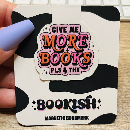 Give Me More Books Magnetic Bookmark