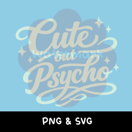 Cute But Psycho PNG SVG | Funny Cute Quote Design | Retro Script Cut File | Trendy Shirt Graphic | Digital Download